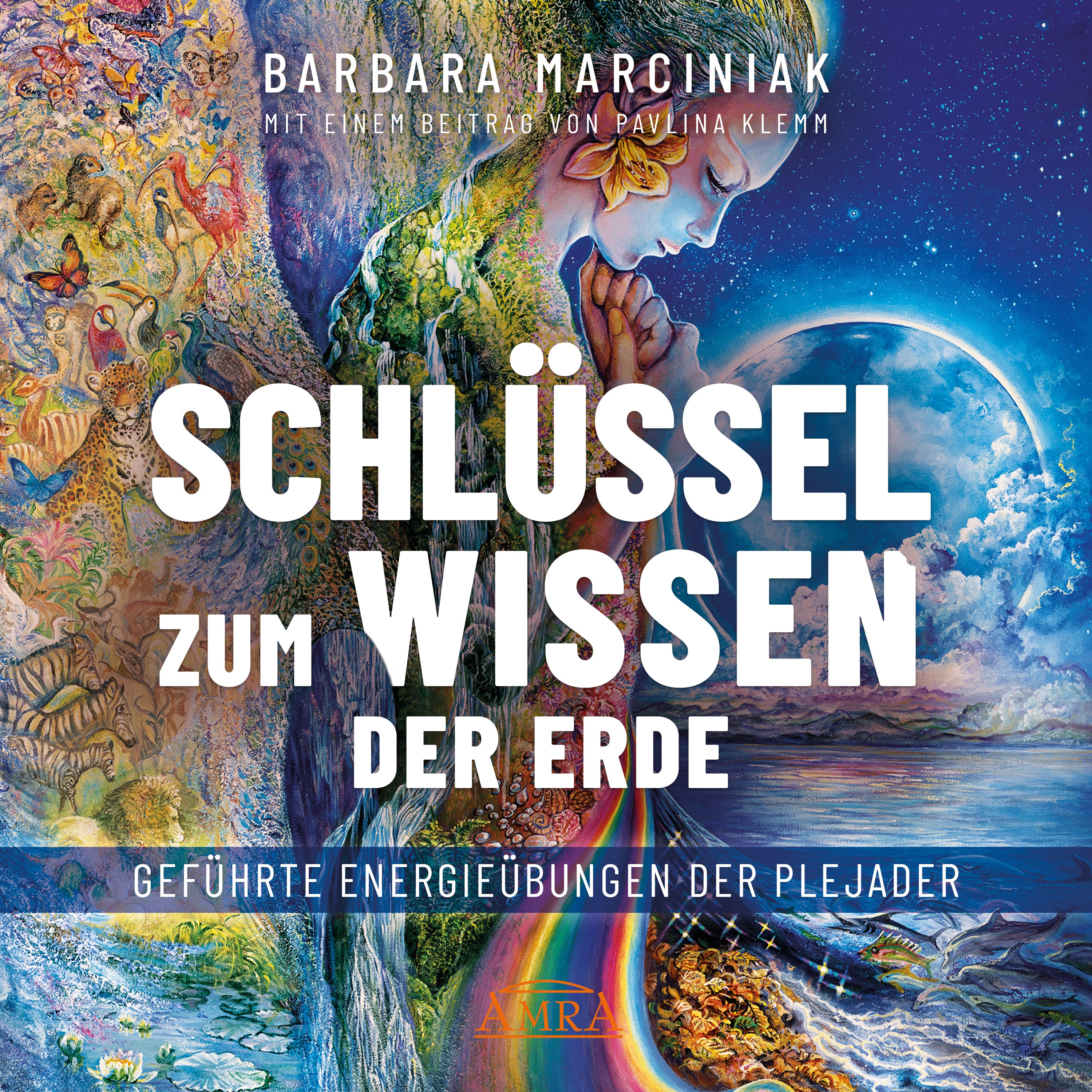 SCHLÜSSEL ZUM WISSEN DER ERDE [Lichtbotschaften von den Plejaden; Vorwort von Pavlina Klemm]