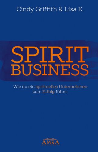 SPIRIT BUSINESS. Der Weg zum spirituellen Unternehmen [mit Social-Media-Tipps!]