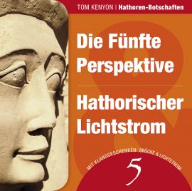 Die Fünfte Perspektive & Hathorischer Lichtstrom