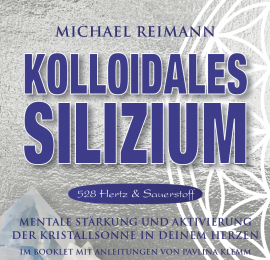 KOLLOIDALES SILIZIUM [528 Hertz & mit Anleitungen im Booklet von Pavlina Klemm]
