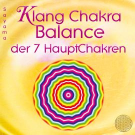 KLANG CHAKRA BALANCE der sieben Hauptchakren [mit Heilschwingungen für jedes Chakra, wahlweise als Download]
