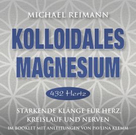 KOLLOIDALES MAGNESIUM [432 Hertz] - mit Anleitungen im Booklet von Pavlina Klemm