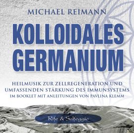 KOLLOIDALES GERMANIUM [Rife & Solfeggio; mit Anleitungen im Booklet von Pavlina Klemm; ermäßigt als Download]
